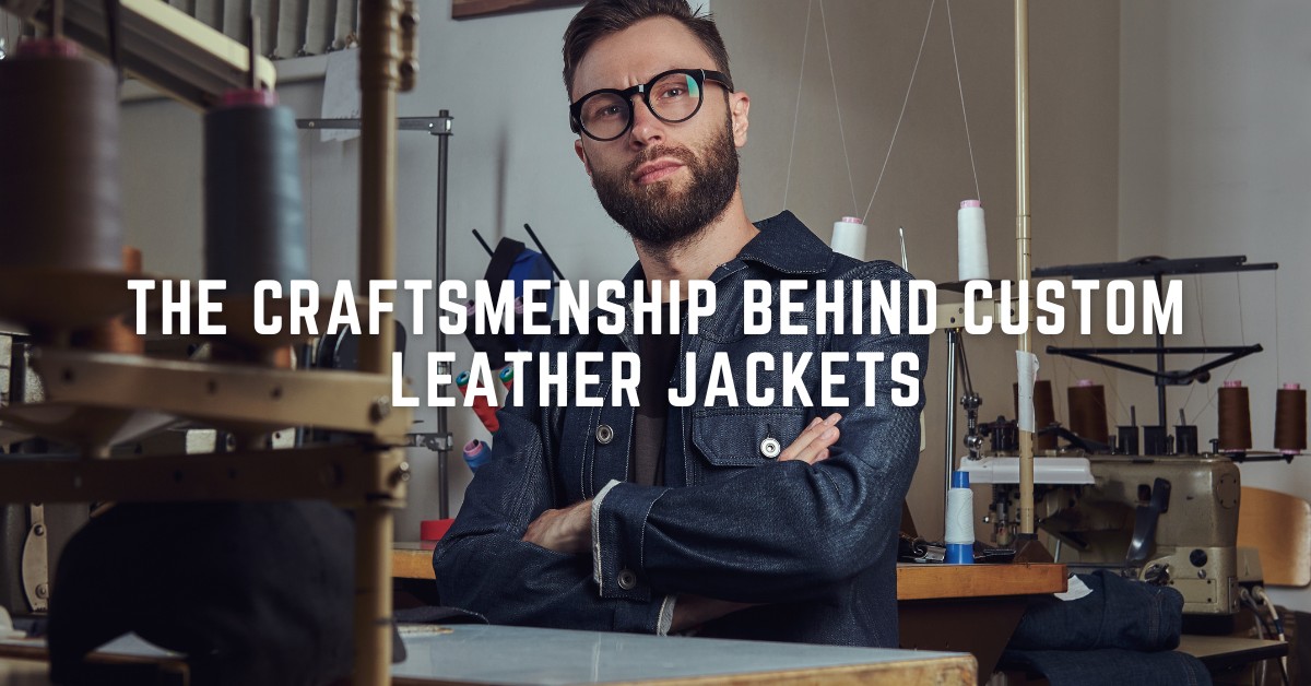 The Home made Contact: The Craftsmanship In the back of Customized Leather-based Jackets