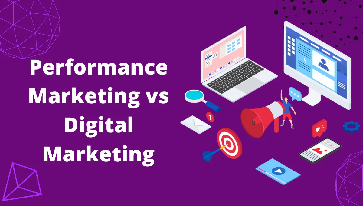 Digital Marketing Vs Performance Marketing